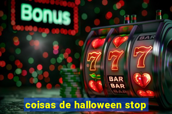 coisas de halloween stop